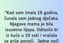 “Kad sam imala 19 godina čuvalaa sam jednog dječka