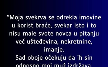“Moja svekrva se odrekla imovine u korist braće…”