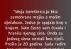 “Moja k0mšinica je bila samohrana majka s malim dječakom…”