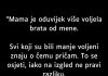 “Mama je oduvijek više voljela brata od mene…”