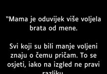 “Mama je oduvijek više voljela brata od mene…”