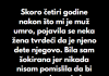 “Skoro četiri godine nakon što mi je muž umro, pojavila se neka žena tvrdeći da je njeno dete njegovo…”
