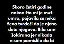 “Skoro četiri godine nakon što mi je muž umro, pojavila se neka žena tvrdeći da je njeno dete njegovo…”
