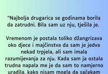 “Najbolja drugarica se godinama borila da zatrudni…”