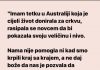 “Imam tetku u Australiji koja se cijeli život rasipala novcem…”