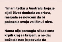 “Imam tetku u Australiji koja se cijeli život rasipala novcem…”