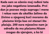 Tata mi je naplaćivao kiriju ali onda je usledio pravi ŠOK!