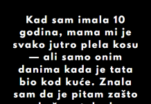 “Kad sam imala 10 godina, mama mi je svako jutro plela kosu…”