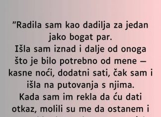 “Radila sam kao dadilja za jedan jako bogat par…”