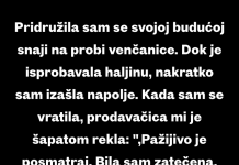 “Pridružila sam se svojoj budućoj snaji na probi venčanice…”