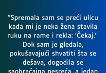 “Spremala sam se preći ulicu…”