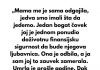 „Mama me je sama odgajila, jedva smo imali šta da jedemo.“