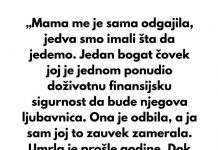 „Mama me je sama odgajila, jedva smo imali šta da jedemo.“