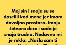 “Moj sin i snaja su se doselili kod mene jer imam dovoljno prostora…”