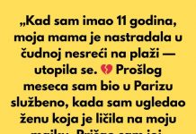 „Kad sam imao 11 godina, moja mama je umrla u neobičnoj nesreći na plaži.“