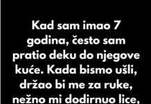 Kad sam imao 7 godina, često sam pratio deku do njegove kuće.