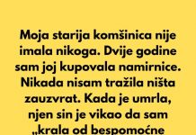 Moja komšinica nije imala nikoga. Dvije godine sam joj kupovala namirnice i nikada nisam tražila ništa zauzvrat.