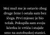 Moj muž me je ostavio zbog druge žene i ostala sam praktično bez ičega.