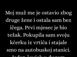 Moj muž me je ostavio zbog druge žene i ostala sam praktično bez ičega.
