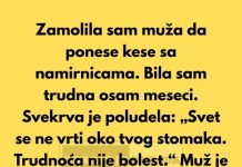 “Zamolila sam muža da ponese kese sa namirnicama. Bila sam trudna osam meseci.”
