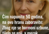 Čim napunite 50 godina, na ovu hranu zaboravite: Zbog nje se hormoni uzbune, tijelo se goji, a mozak propada