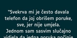 “Svekrva mi je često davala telefon da joj obrišem poruke, sve, jer nije umjela…”