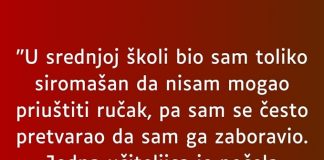 “U srednjoj školi bio sam toliko siromašan da nisam mogao”