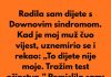 Kada sam rodila dijete sa posebnim potrebama moj suprug je preblijedio, unervozio se i rekao:”To dijete nije moje…”