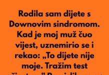 Kada sam rodila dijete sa posebnim potrebama moj suprug je preblijedio, unervozio se i rekao:”To dijete nije moje…”