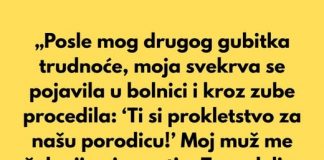 „Posle mog drugog gubitka trudnoće, moja svekrva se pojavila u bolnici i kroz zube rekla…